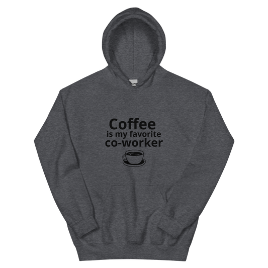 Coffee Is My Favorite Coworker - Hoodie